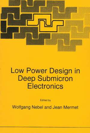 Low Power Design in Deep Submicron Electronics de W. Nebel