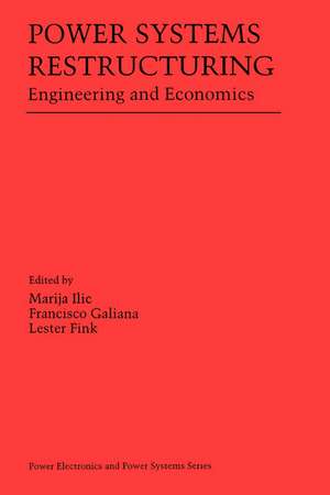 Power Systems Restructuring: Engineering and Economics de Marija Ilic