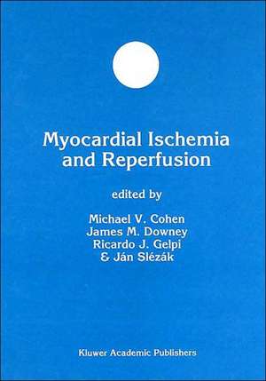 Myocardial Ischemia and Reperfusion de Michael V. Cohen