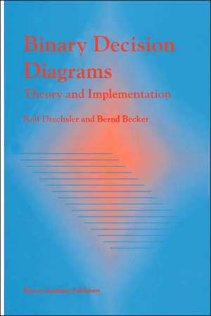 Binary Decision Diagrams: Theory and Implementation de Rolf Drechsler