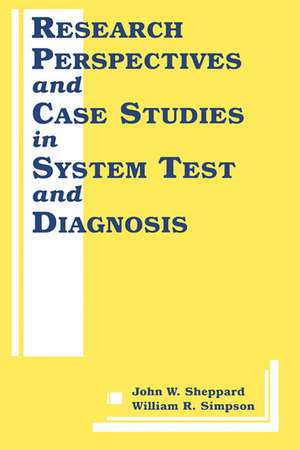 Research Perspectives and Case Studies in System Test and Diagnosis de John W. Sheppard