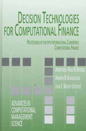 Decision Technologies for Computational Finance: Proceedings of the fifth International Conference Computational Finance de Apostolos-Paul N. Refenes