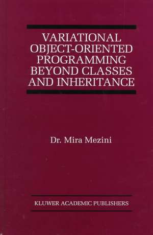 Variational Object-Oriented Programming Beyond Classes and Inheritance de Mira Mezini