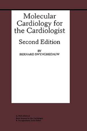 Molecular Cardiology for the Cardiologist de Bernard Swynghedauw