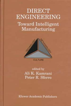 Direct Engineering: Toward Intelligent Manufacturing: Toward Intelligent Manufacturing de Ali K. Kamrani