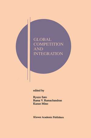 Global Competition and Integration de Ryuzo Sato