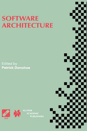 Software Architecture: TC2 First Working IFIP Conference on Software Architecture (WICSA1) 22–24 February 1999, San Antonio, Texas, USA de Patrick Donohoe