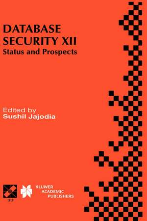 Database Security XII: Status and Prospects de Sushil Jajodia