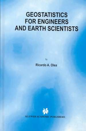 Geostatistics for Engineers and Earth Scientists de Ricardo a. Olea