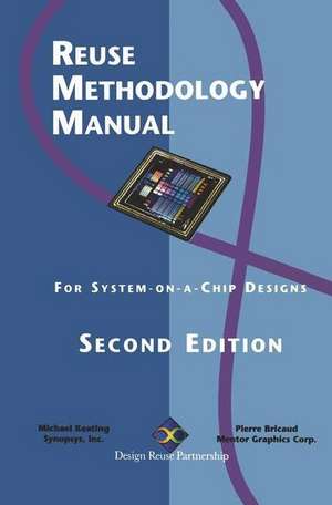 Reuse Methodology Manual for System-On-A-Chip Designs de Michael Keating