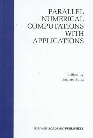 Parallel Numerical Computation with Applications de Laurence Tianruo Yang