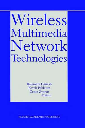 Wireless Multimedia Network Technologies de Rajamani Ganesh