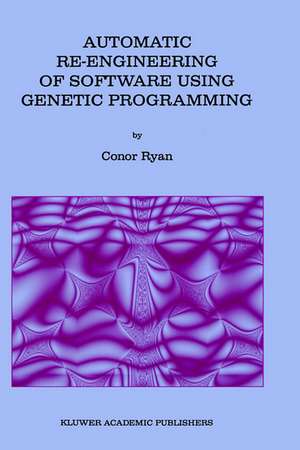 Automatic Re-engineering of Software Using Genetic Programming de Conor Ryan