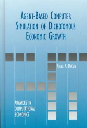 Agent-Based Computer Simulation of Dichotomous Economic Growth de Roger A. McCain