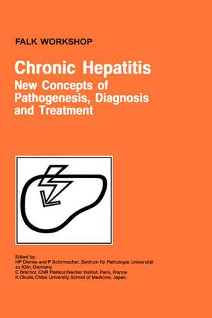 Chronic Hepatitis: New Concepts of Pathogenesis, Diagnosis and Treatment de H.P. Dienes