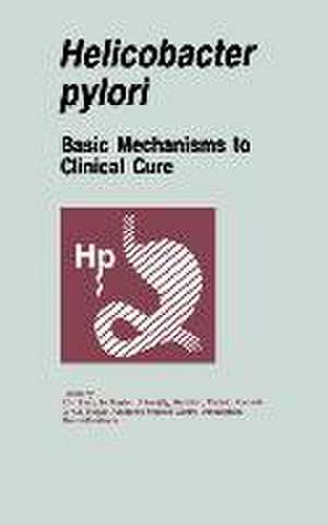 Helicobacter Pylori: Basic Mechanisms to Clinical Cure de Richard H. Hunt