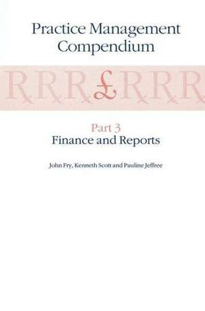 Practice Management Compendium: Part 3: Finance and Reports de John Fry