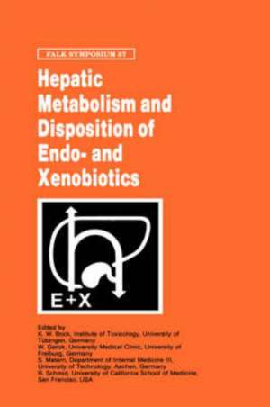 Hepatic Metabolism and Disposition of Endo- and Xenobiotics de Karl-Walter Bock