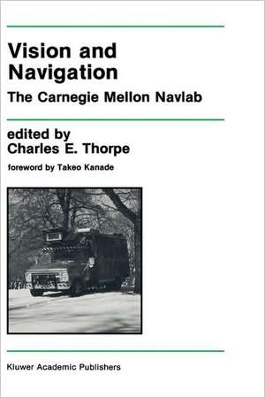 Vision and Navigation: The Carnegie Mellon Navlab de Charles E. Thorpe