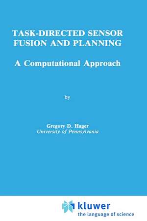 Task-Directed Sensor Fusion and Planning: A Computational Approach de Gregory D. Hager