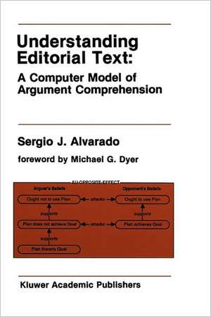 Understanding Editorial Text: A Computer Model of Argument Comprehension de Sergio J. Alvarado