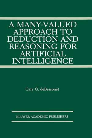 A Many-Valued Approach to Deduction and Reasoning for Artificial Intelligence de Guy Bessonet