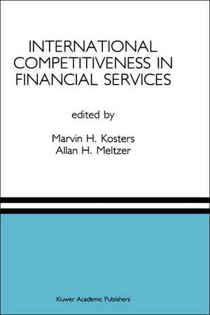 International Competitiveness in Financial Services: A Special Issue of the Journal of Financial Services Research de Marvin H. Kosters