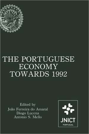 The Portuguese Economy Towards 1992: Proceedings of a conference sponsored by Junta Nacional de Investigação Científica e Tecnológica and Banco de Portugal de João Ferreira do Amaral