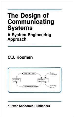 The Design of Communicating Systems: A System Engineering Approach de C.J. Koomen