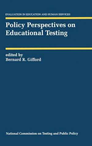 Policy Perspectives on Educational Testing de Bernard R. Gifford