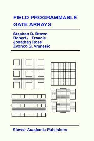 Field-Programmable Gate Arrays de Stephen D. Brown