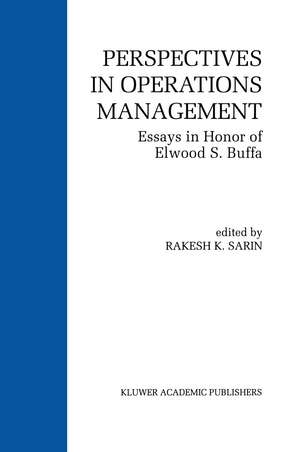 Perspectives in Operations Management: Essays in Honor of Elwood S. Buffa de Rakesh K. Sarin