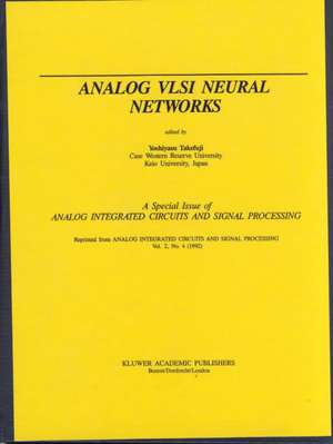 Analog VLSI Neural Networks: A Special Issue of Analog Integrated Circuits and Signal Processing de Yoshiyasu Takefuji