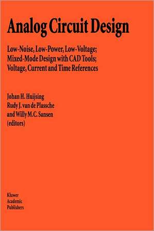 Analog Circuit Design: Operational Amplifiers, Analog to Digital Convertors, Analog Computer Aided Design de Johan Huijsing