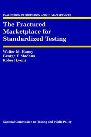 The Fractured Marketplace for Standardized Testing de Walter M. Haney