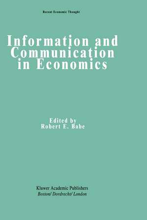 Information and Communication in Economics de Robert E. Babe