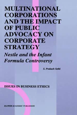 Multinational Corporations and the Impact of Public Advocacy on Corporate Strategy: Nestle and the Infant Formula Controversy de S. Prakash Sethi