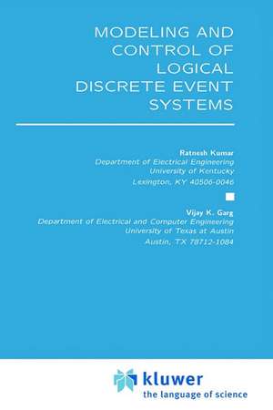 Modeling and Control of Logical Discrete Event Systems de Ratnesh Kumar