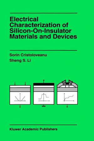 Electrical Characterization of Silicon-on-Insulator Materials and Devices de Sorin Cristoloveanu