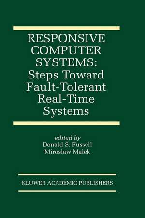 Responsive Computer Systems: Steps Toward Fault-Tolerant Real-Time Systems de Donald Fussell