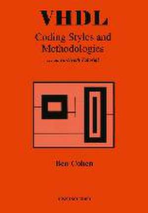 VHDL Coding Styles and Methodologies de Ben Cohen