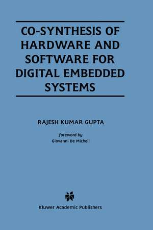 Co-Synthesis of Hardware and Software for Digital Embedded Systems de Rajesh Kumar Gupta