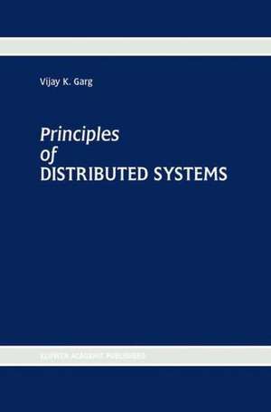 Principles of Distributed Systems de Vijay K. Garg