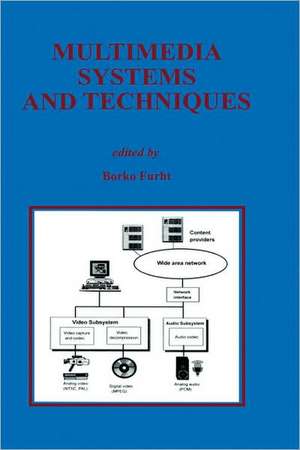 Multimedia Systems and Techniques de Borko Furht