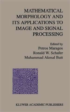 Mathematical Morphology and Its Applications to Image and Signal Processing de Petros Maragos