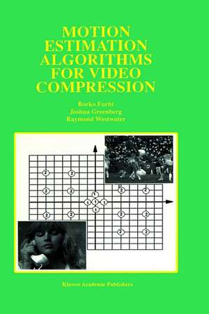 Motion Estimation Algorithms for Video Compression de Borko Furht