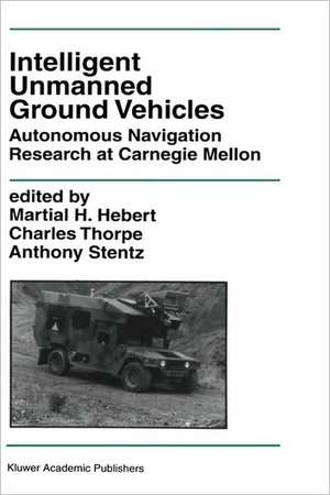 Intelligent Unmanned Ground Vehicles: Autonomous Navigation Research at Carnegie Mellon de Martial H. Hebert