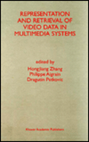 Representation and Retrieval of Video Data in Multimedia Systems de HongJiang Zhang