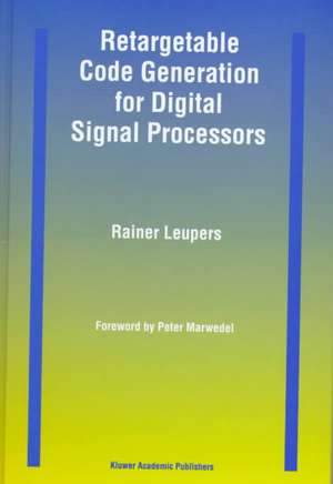 Retargetable Code Generation for Digital Signal Processors de Rainer Leupers