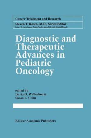 Diagnostic and Therapeutic Advances in Pediatric Oncology de David O. Walterhouse